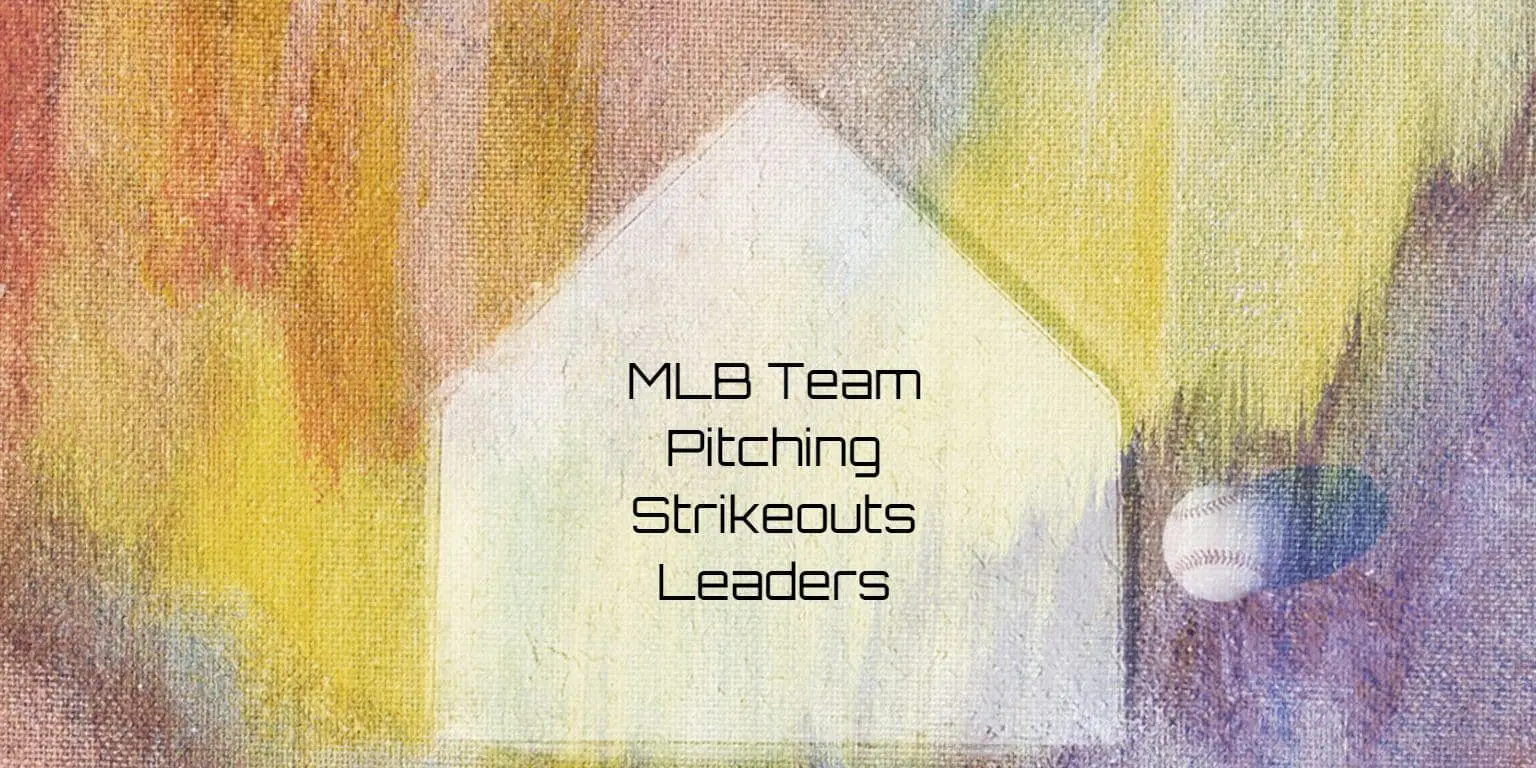 MLB Team Pitching Strikeouts Leaders