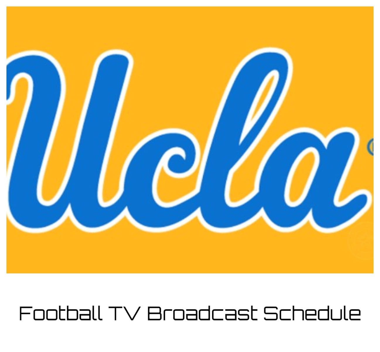 UCLA Bruins Football TV Broadcast Schedule 2023