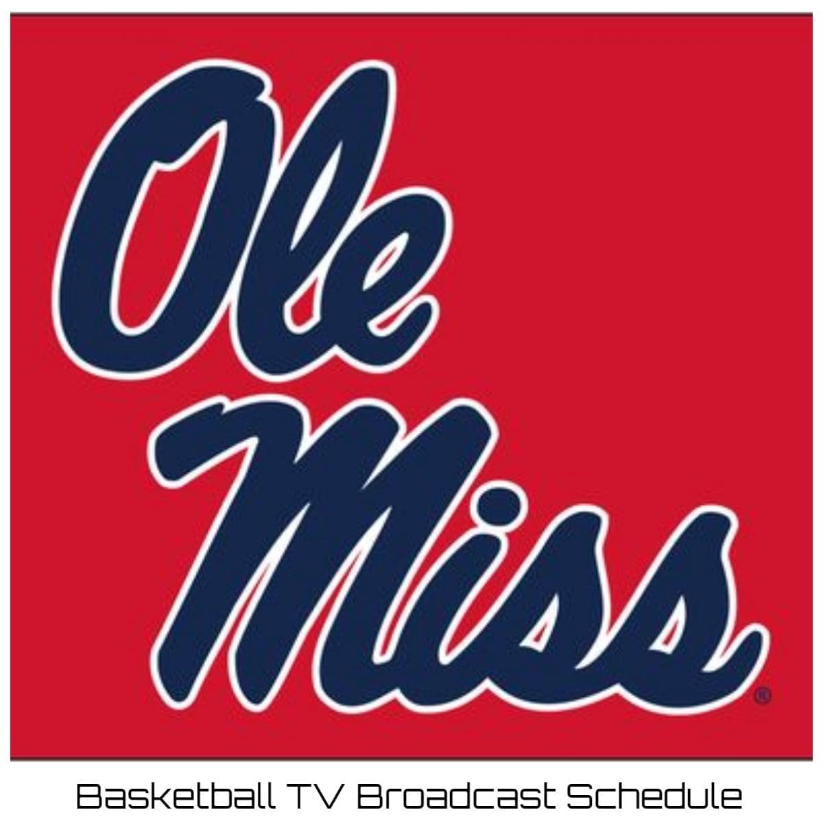 Ole Miss Rebels Basketball TV Broadcast Schedule 202223 Printable PDF