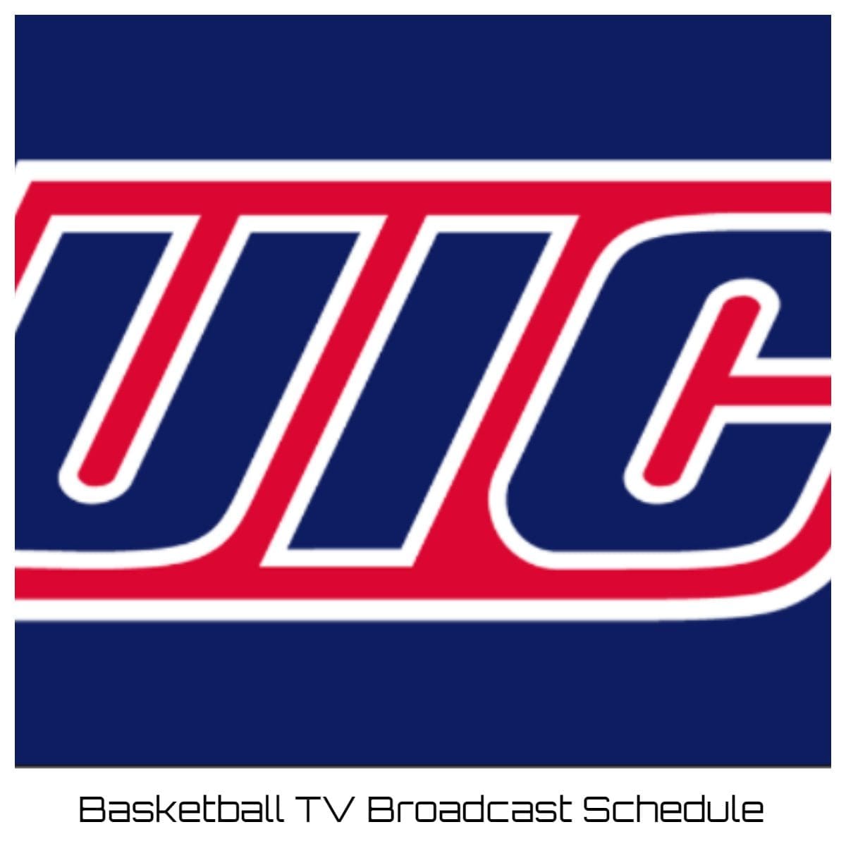 UIC Flames Basketball TV Broadcast Schedule 2022-23 | Printable PDF