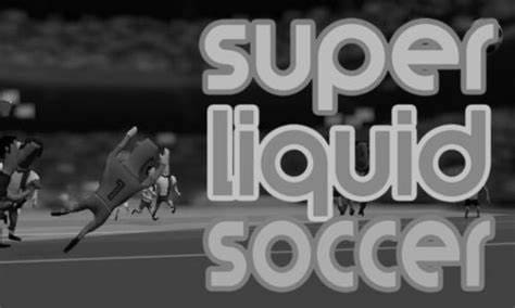 Super Liquid Soccer